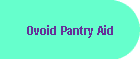 Ovoid Pantry Aid